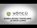 Hesabınızda Banka Hesabı Tanımlama ve Yöncü Kredisini Çekme İşlemi