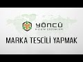 Marka Tescili Yapmak